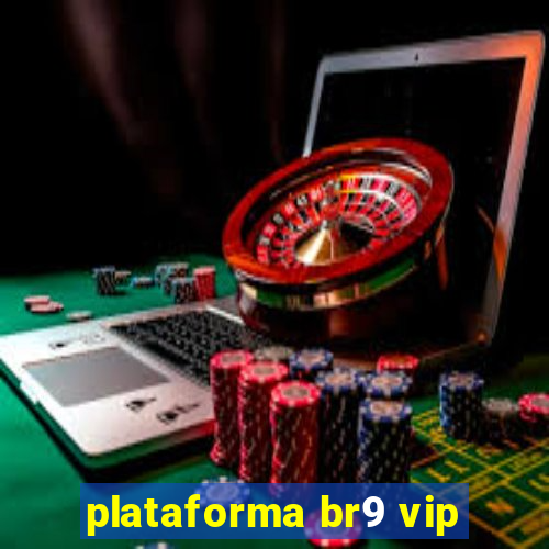 plataforma br9 vip